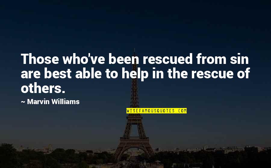 Best Helping Others Quotes By Marvin Williams: Those who've been rescued from sin are best