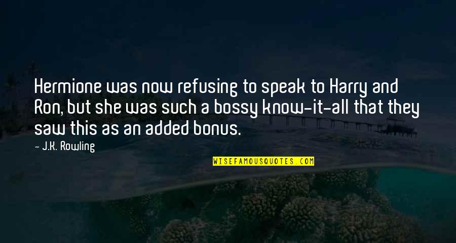 Best Hermione And Ron Quotes By J.K. Rowling: Hermione was now refusing to speak to Harry