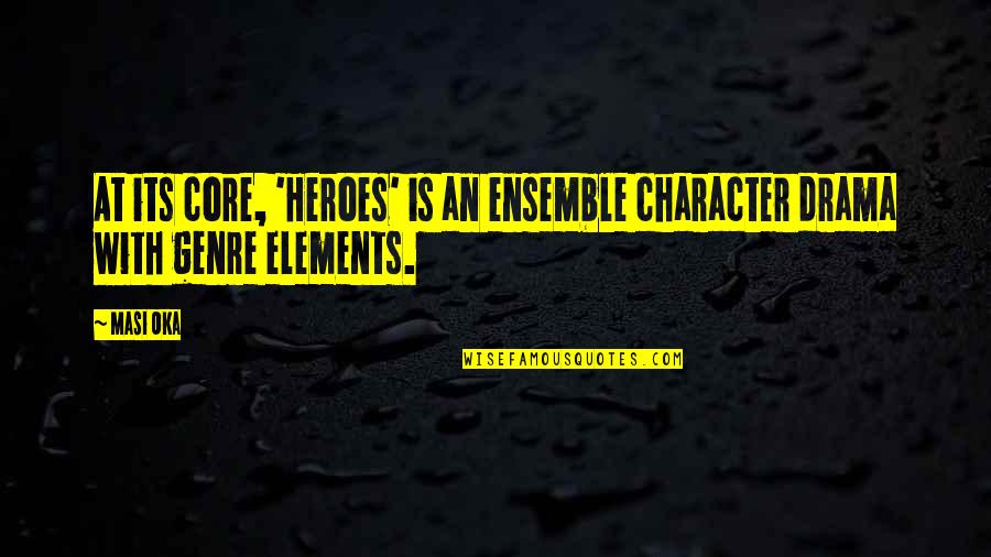 Best Heroes Quotes By Masi Oka: At its core, 'Heroes' is an ensemble character