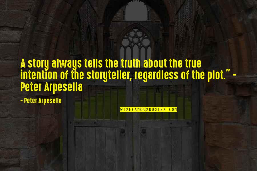 Best Hesher Quotes By Peter Arpesella: A story always tells the truth about the