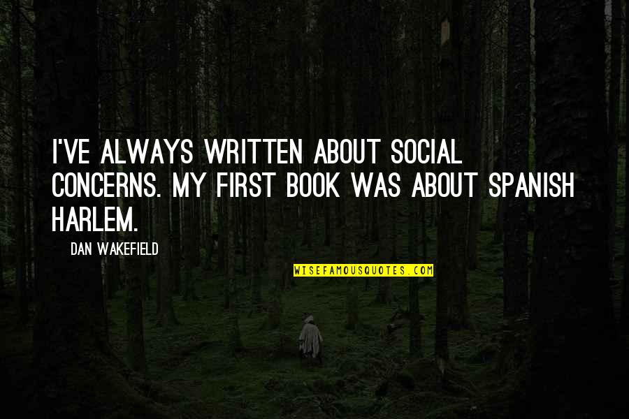 Best Hey Rosetta Quotes By Dan Wakefield: I've always written about social concerns. My first