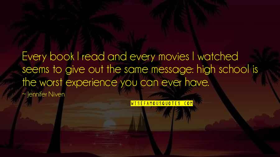 Best High School Book Quotes By Jennifer Niven: Every book I read and every movies I Best High School Book Quotes By Jennifer Niven: Every book I read and every movies I