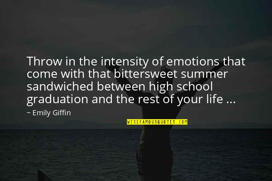 Best High School Graduation Quotes By Emily Giffin: Throw in the intensity of emotions that come