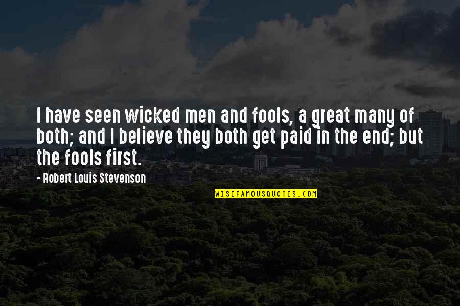 Best High School Yearbook Quotes By Robert Louis Stevenson: I have seen wicked men and fools, a