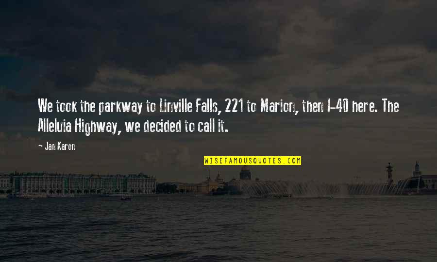 Best Highway Quotes By Jan Karon: We took the parkway to Linville Falls, 221 Best Highway Quotes By Jan Karon: We took the parkway to Linville Falls, 221