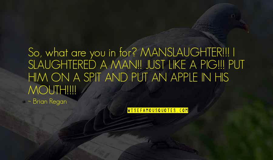Best Hilarious Quotes By Brian Regan: So, what are you in for? MANSLAUGHTER!!! I
