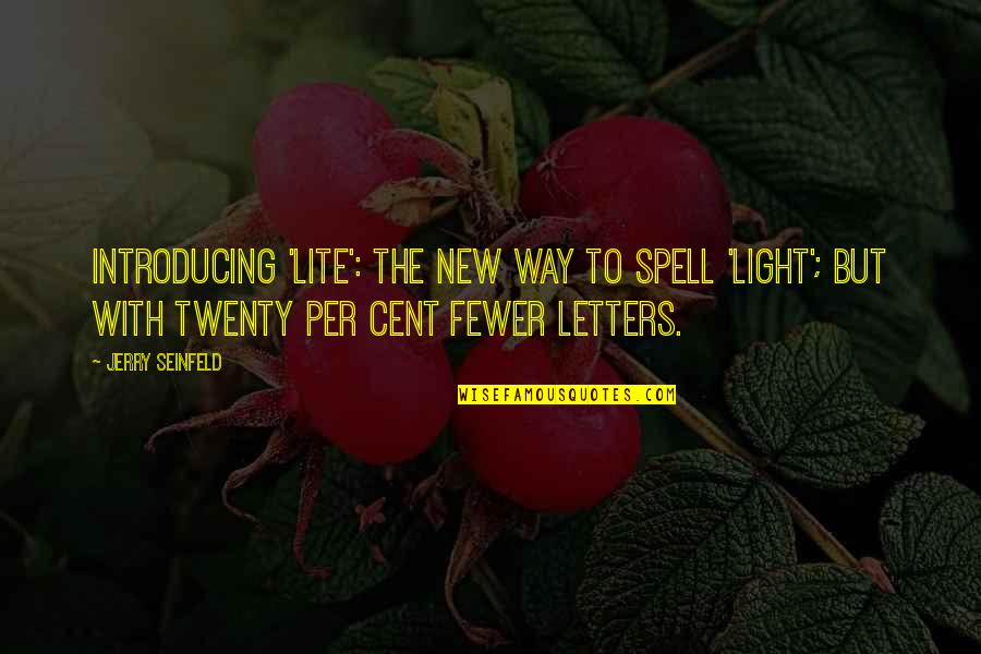 Best Hilarious Quotes By Jerry Seinfeld: Introducing 'Lite': the new way to spell 'Light';