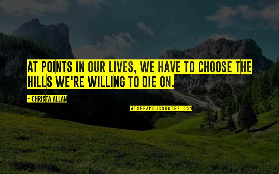 Best Hills Quotes By Christa Allan: At points in our lives, we have to
