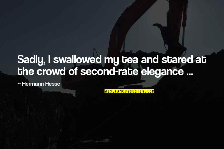 Best Hindi Sentimental Quotes By Hermann Hesse: Sadly, I swallowed my tea and stared at