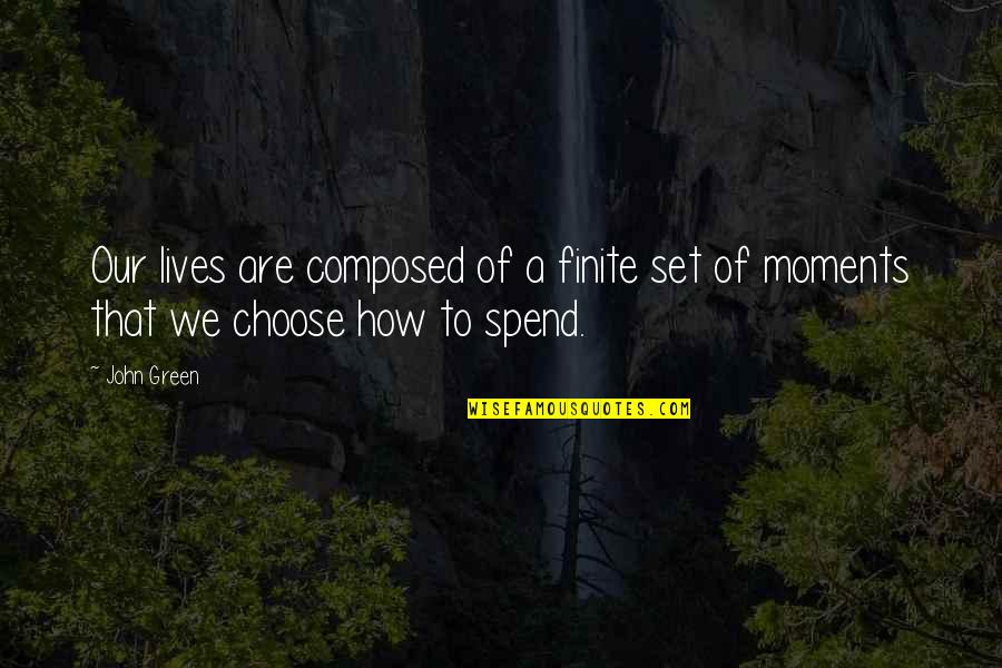 Best Hipster Quotes By John Green: Our lives are composed of a finite set
