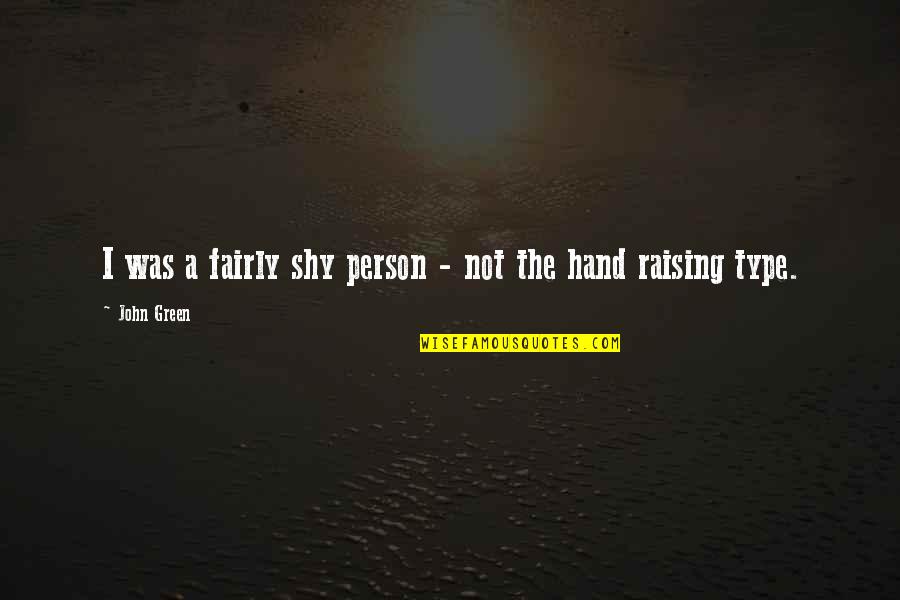 Best Hipster Quotes By John Green: I was a fairly shy person - not