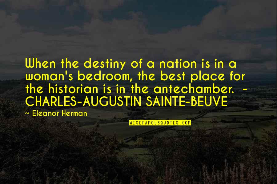 Best Historian Quotes By Eleanor Herman: When the destiny of a nation is in Best Historian Quotes By Eleanor Herman: When the destiny of a nation is in