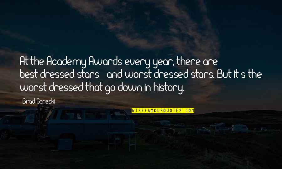 Best History Quotes By Brad Goreski: At the Academy Awards every year, there are Best History Quotes By Brad Goreski: At the Academy Awards every year, there are