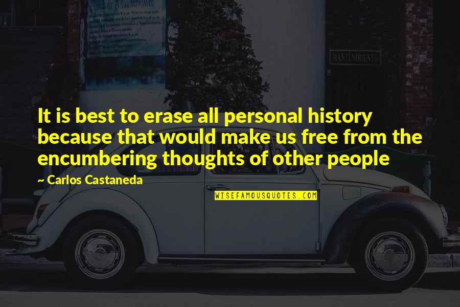 Best History Quotes By Carlos Castaneda: It is best to erase all personal history