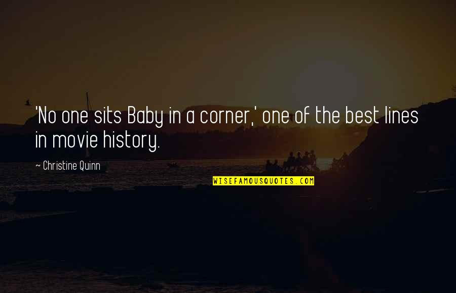 Best History Quotes By Christine Quinn: 'No one sits Baby in a corner,' one