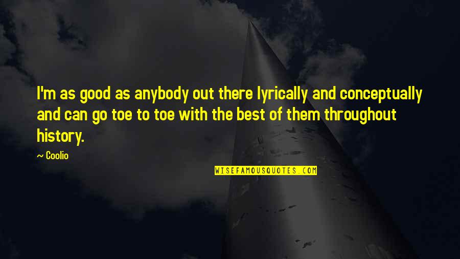 Best History Quotes By Coolio: I'm as good as anybody out there lyrically Best History Quotes By Coolio: I'm as good as anybody out there lyrically