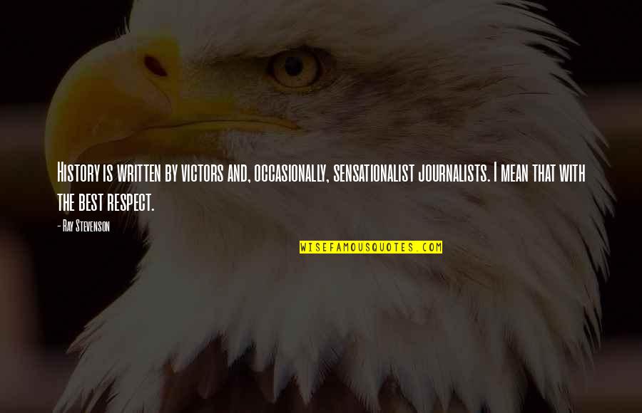 Best History Quotes By Ray Stevenson: History is written by victors and, occasionally, sensationalist Best History Quotes By Ray Stevenson: History is written by victors and, occasionally, sensationalist