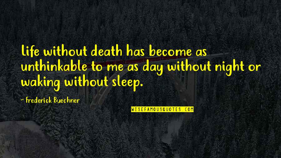 Best History Teacher Quotes By Frederick Buechner: Life without death has become as unthinkable to
