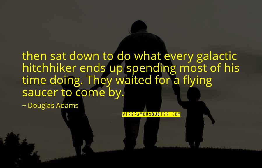 Best Hitchhiker Quotes By Douglas Adams: then sat down to do what every galactic