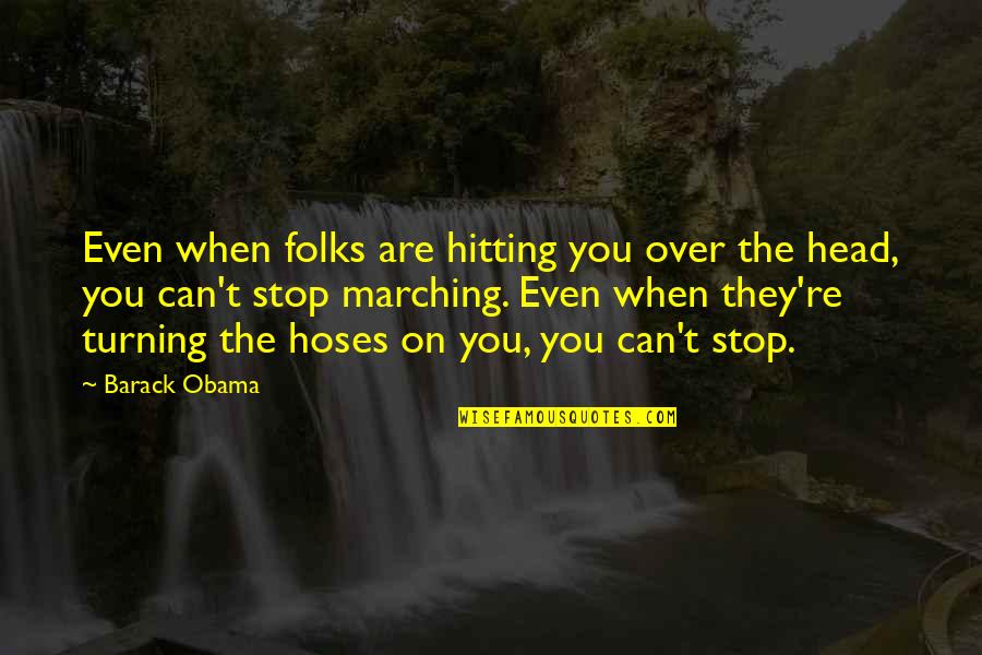 Best Hitting Quotes By Barack Obama: Even when folks are hitting you over the