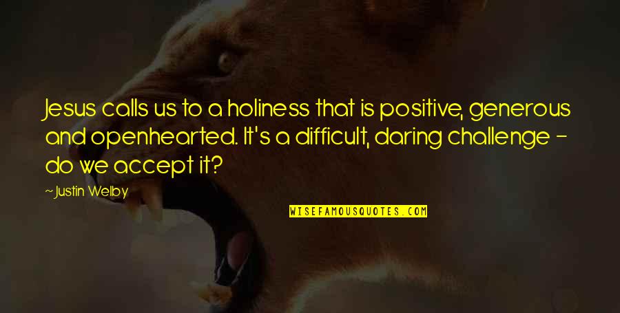 Best Holiness Quotes By Justin Welby: Jesus calls us to a holiness that is