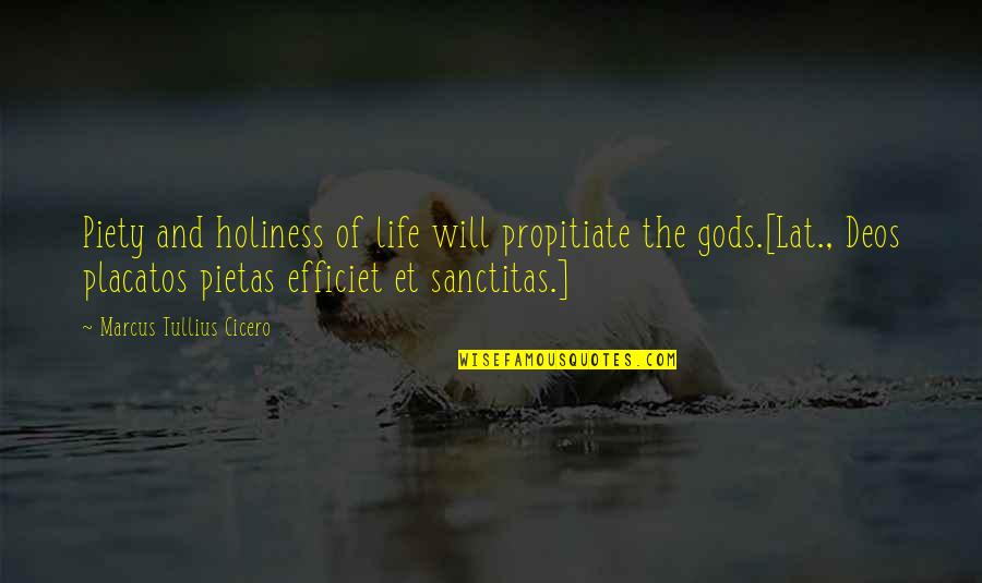 Best Holiness Quotes By Marcus Tullius Cicero: Piety and holiness of life will propitiate the