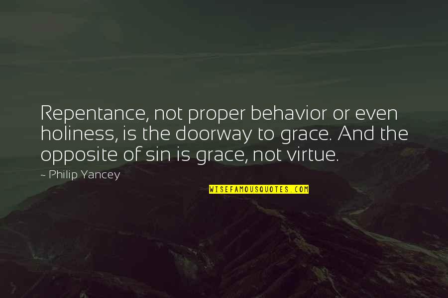 Best Holiness Quotes By Philip Yancey: Repentance, not proper behavior or even holiness, is