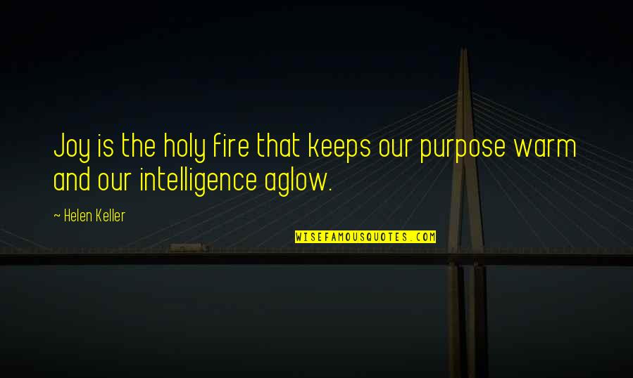 Best Holy Quotes By Helen Keller: Joy is the holy fire that keeps our