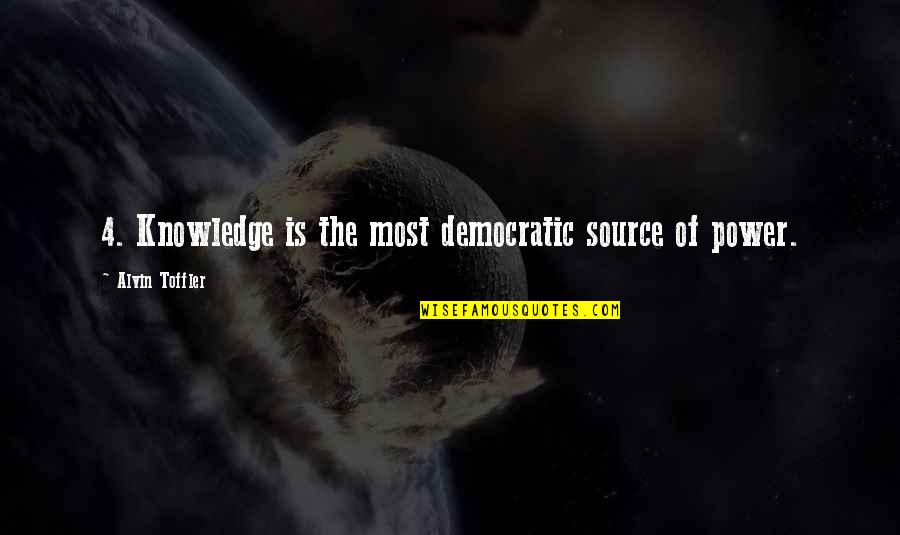 Best Holy Week Quotes By Alvin Toffler: 4. Knowledge is the most democratic source of