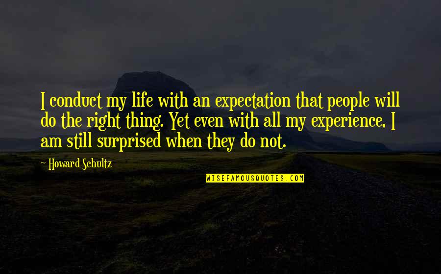 Best Holy Week Quotes By Howard Schultz: I conduct my life with an expectation that