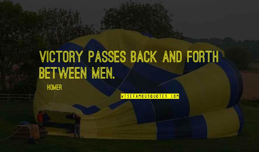 Best Homer Iliad Quotes By Homer: Victory passes back and forth between men.