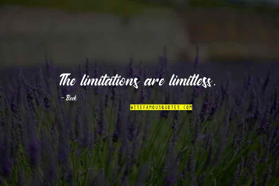 Best Hon Hero Quotes By Beck: The limitations are limitless.