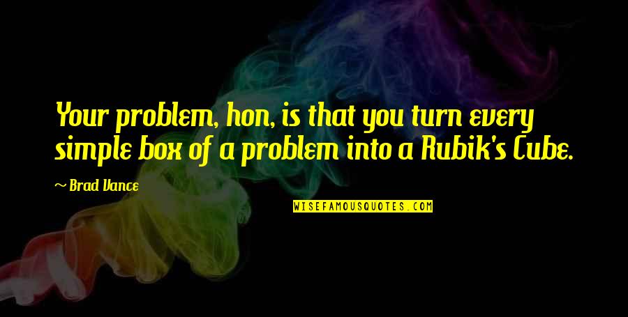 Best Hon Quotes By Brad Vance: Your problem, hon, is that you turn every