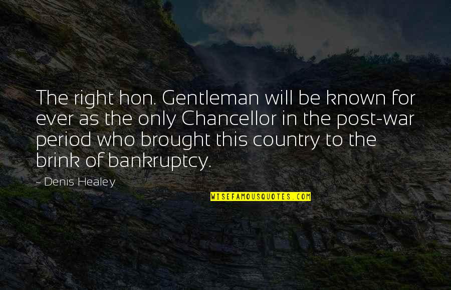 Best Hon Quotes By Denis Healey: The right hon. Gentleman will be known for