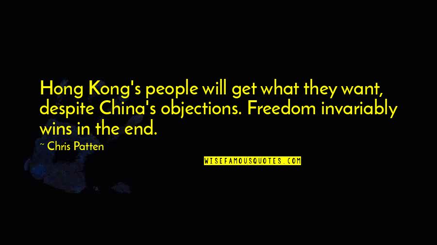 Best Hong Kong Quotes By Chris Patten: Hong Kong's people will get what they want,
