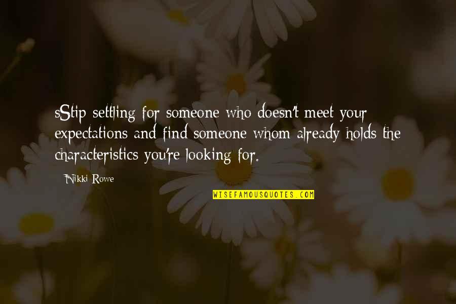 Best Hood Love Quotes By Nikki Rowe: sStip settling for someone who doesn't meet your