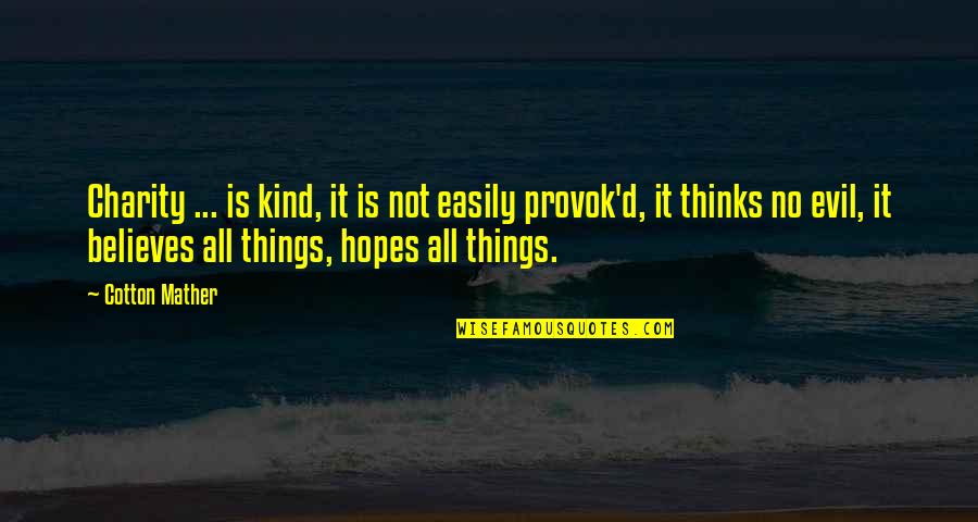 Best Hopes Quotes By Cotton Mather: Charity ... is kind, it is not easily