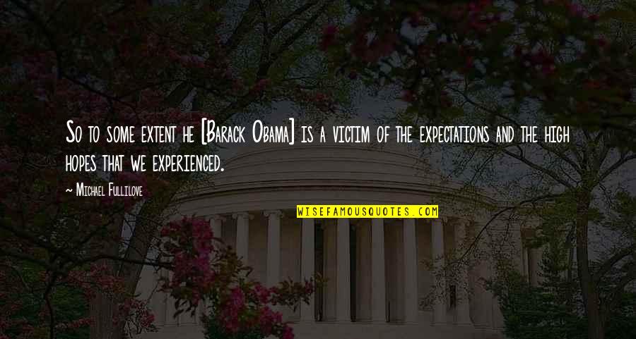 Best Hopes Quotes By Michael Fullilove: So to some extent he [Barack Obama] is