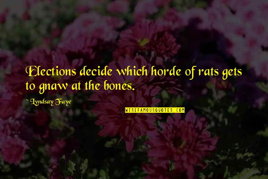 Best Horde Quotes By Lyndsay Faye: Elections decide which horde of rats gets to