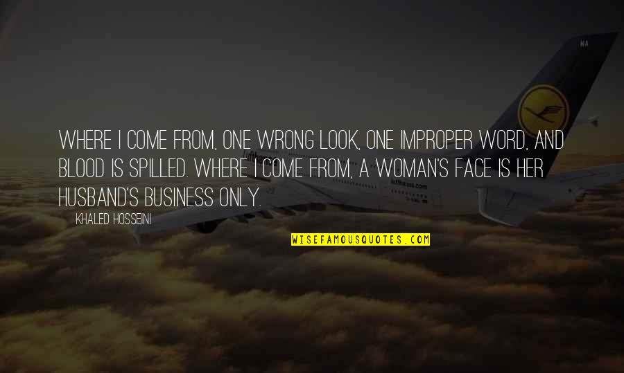 Best Hosseini Quotes By Khaled Hosseini: Where I come from, one wrong look, one