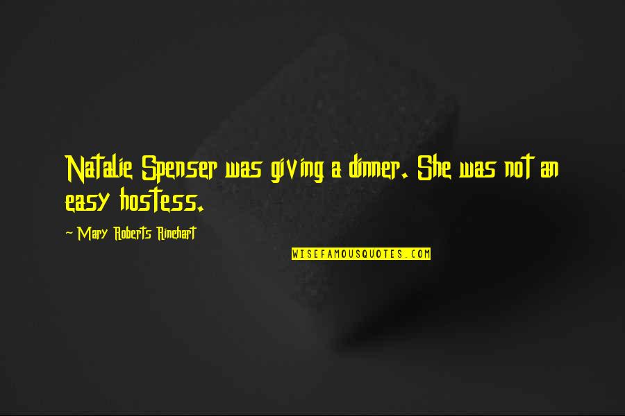 Best Hostess Quotes By Mary Roberts Rinehart: Natalie Spenser was giving a dinner. She was
