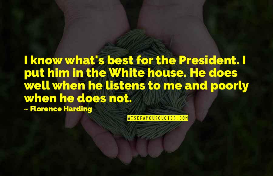 Best House Quotes By Florence Harding: I know what's best for the President. I