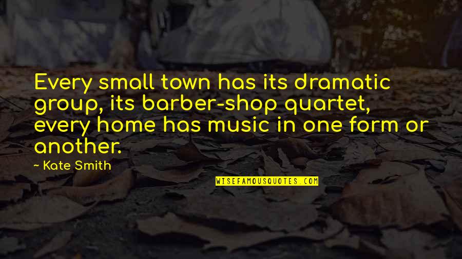 Best Houston Rap Quotes By Kate Smith: Every small town has its dramatic group, its