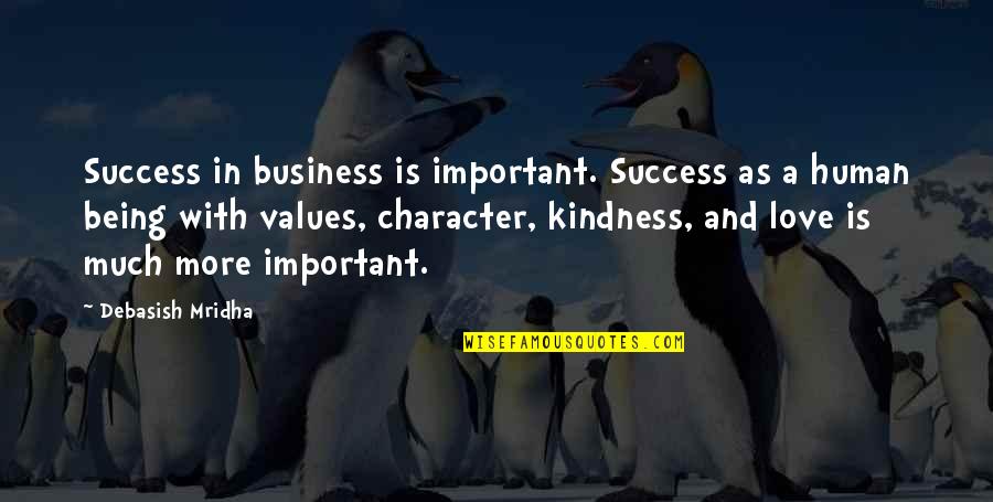 Best Human Kindness Quotes By Debasish Mridha: Success in business is important. Success as a