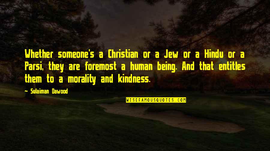 Best Human Kindness Quotes By Sulaiman Dawood: Whether someone's a Christian or a Jew or