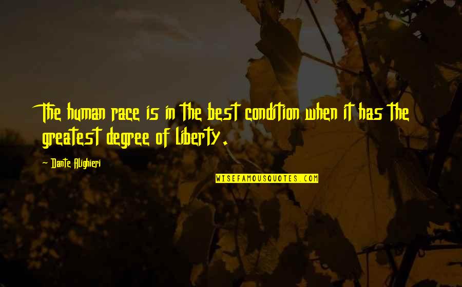 Best Human Quotes By Dante Alighieri: The human race is in the best condition