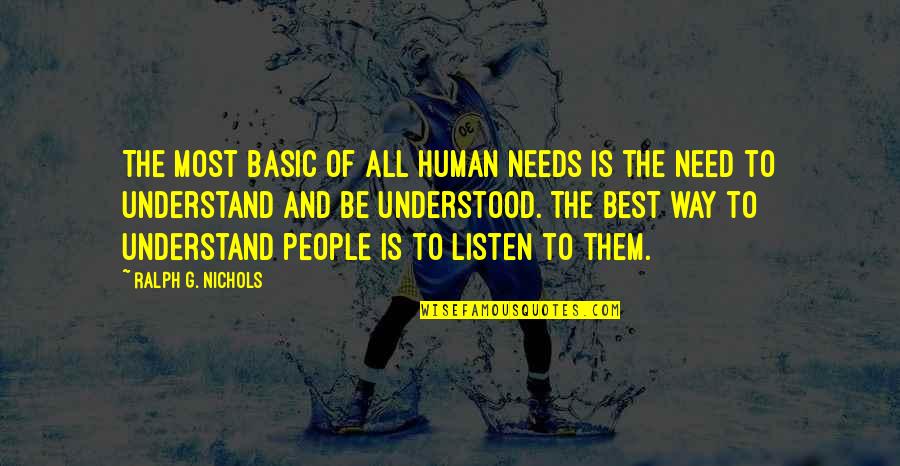Best Human Quotes By Ralph G. Nichols: The most basic of all human needs is