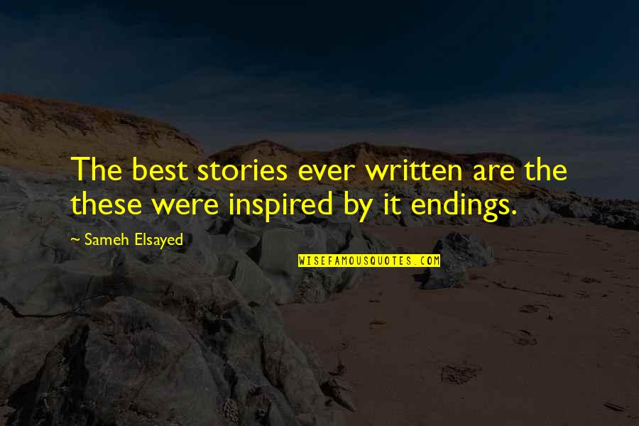 Best Human Quotes By Sameh Elsayed: The best stories ever written are the these