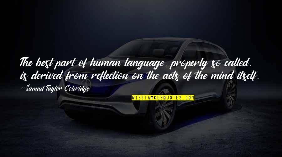 Best Human Quotes By Samuel Taylor Coleridge: The best part of human language, properly so