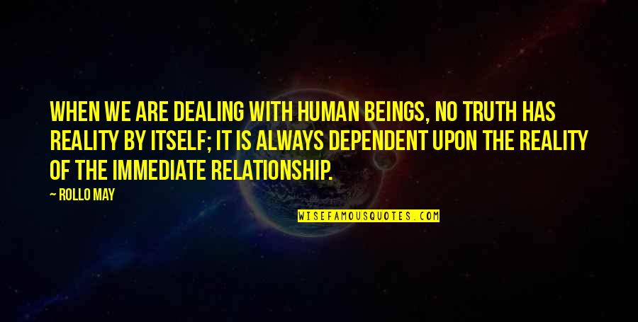Best Human Relationship Quotes By Rollo May: When we are dealing with human beings, no